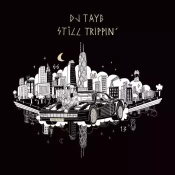 DJ Taye: Still Trippin´