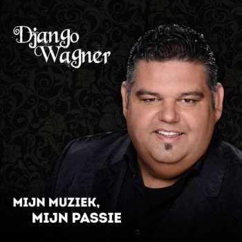 CD Django Wagner: Mijn Muziek, Mijn Passie