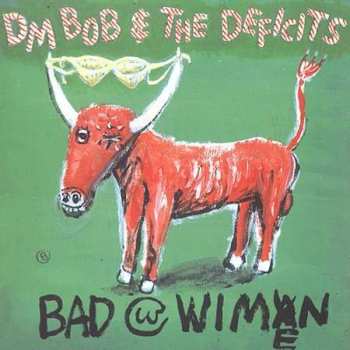 CD DM Bob & The Deficits: Bad With Wimen