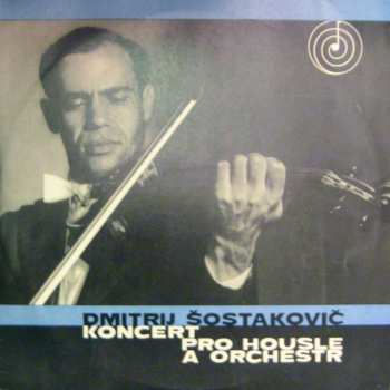 LP Dmitri Shostakovich: Koncert A Moll Pro Housle A Orchestr