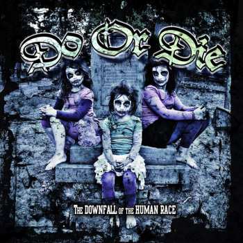 Album Do Or Die: The Downfall Of The Human Race