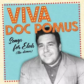 Viva Doc Pomus: Songs for Elvis (The Demos)