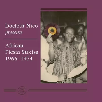 Docteur Nico & African Fiesta Sukisa: Docteur Nico Presents African Fiesta Sukisa