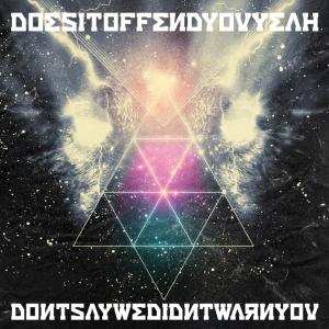 Album Does It Offend You, Yeah?: Dontsaywedidntwarnyou