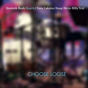 CD Dominik Raab Quartet: Choose Loose