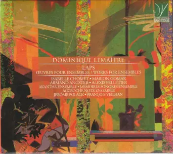 Laps, Œuvres Pour Ensembles / Works For Ensembles