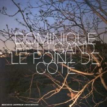 Album Dominique Petitgand: Le Point De Côté