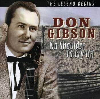 Album Don Gibson: No Shoulder To Cry On -  The Legend Begins