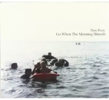 Don Peris: Go When The Morning Shineth