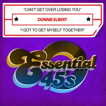 Can't Get Over Losing You / I Got To Get Myself Together