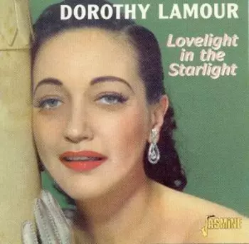 Dorothy Lamour: Lovelight In The Starlight
