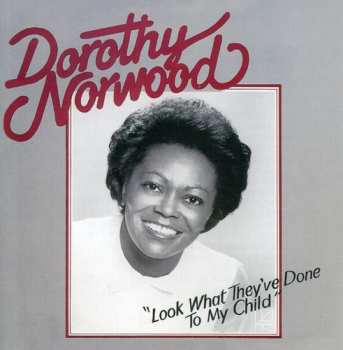 Album Dorothy Norwood: Look What They've Done To My Child