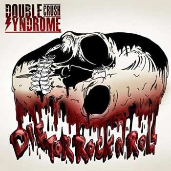 LP Double Crush Syndrome: Die For Rock N' Roll