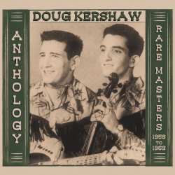 2CD Doug Kershaw: Anthology: Rare Masters 1958-1969
