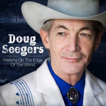 Album Doug Seegers: Walking On The Edge Of The World