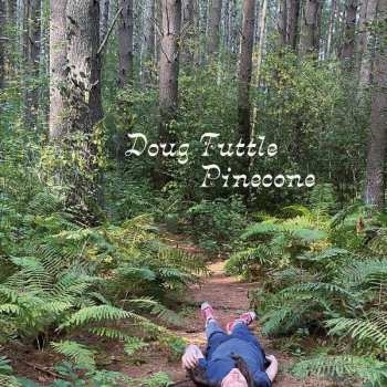 LP Doug Tuttle: Pinecone