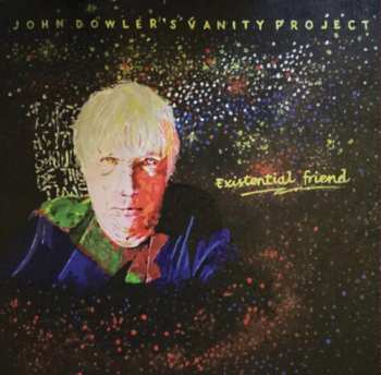 Album Dowler,john / John Dowler's Vanity Project: Existential Friend
