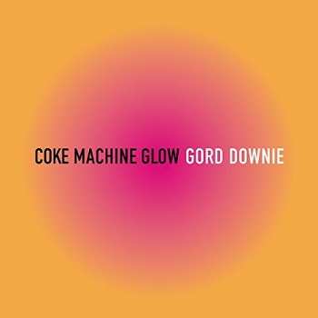 Album Downie,gord: Coke Machine Glow