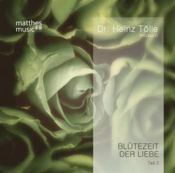 CD Dr. Heinz Tölle: Blütezeit Der Liebe