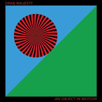 LP Drab Majesty: An Object In Motion