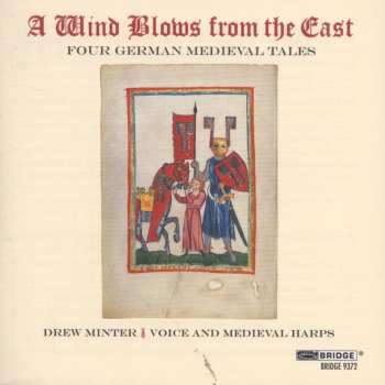 Album Drew Minter: A Wind Blows From The East (Four German Medieval Tales)