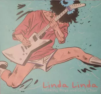 Drinking Boys And Girls Choir: Linda Linda