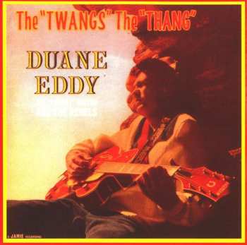 CD Duane Eddy And The Rebels: The "Twangs" The "Thang"