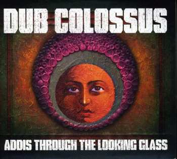 CD Dub Colossus: Addis Through The Looking Glass