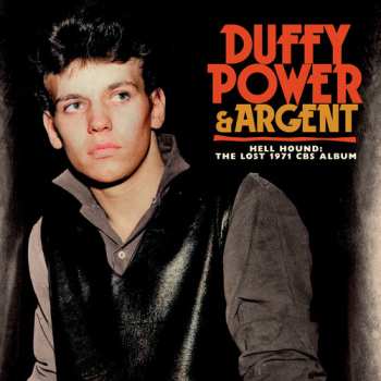 2CD Duffy Power & Argent: Hell Hound: The Lost 1971 Cbs Album