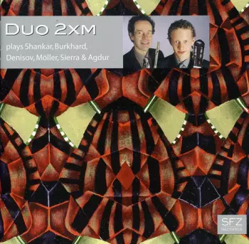 Duo 2xm: Plays Shankar, Burkhard, Denisov, Möller, Sierra & Agdur