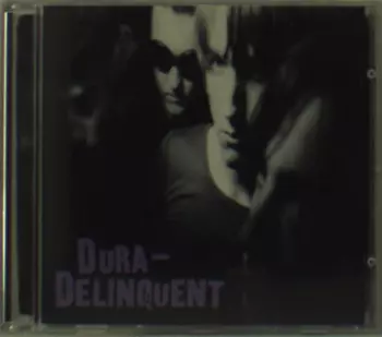 Dura-Delinquent: Dura-Delinquent