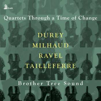 CD Durey / Tailleferre / Ravel / Brother Tree Sound: Quartets Through A Time Of Change