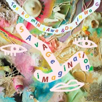 CD Dustin Wong: Savage Imagination DIGI