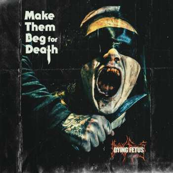 CD Dying Fetus: Make Them Beg For Death
