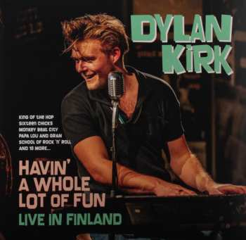 LP Dylan Kirk: Havin' A Whole Lot Of Fun - Live In Finland