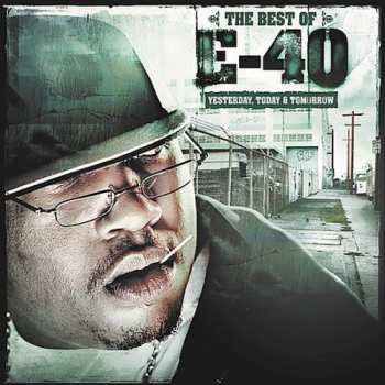 CD E-40: The Best Of E-40 (Yesterday, Today & Tomorrow)