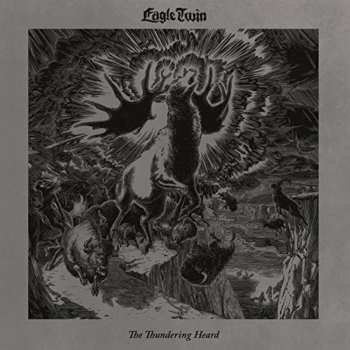 CD Eagle Twin: The Thundering Heard: Songs Of Hoof And Horn