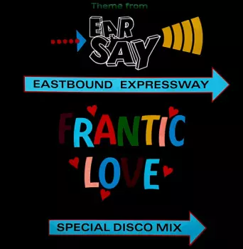 Eastbound Expressway: Frantic Love (Theme From Ear-Say)