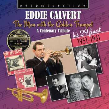 Album Eddie Calvert: The Man With The Golden Trumpet, A Centenary Tribute, His 29 Finest 1951–1961