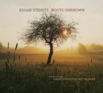 Album Edgar Steinitz: Roots Unknown