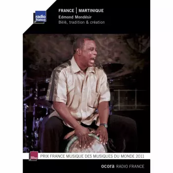Edmond Mondésir: France. Martinique: Bèlè, Tradition & Création