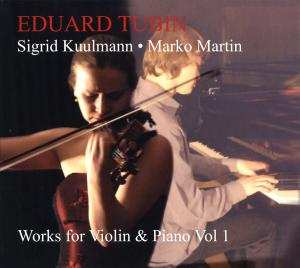 CD Eduard Tubin: Works For Violin & Piano Vol 1