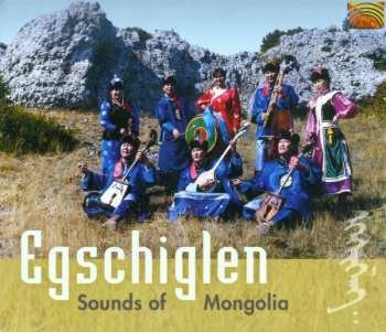 Album Egschiglen: Sounds Of Mongolia
