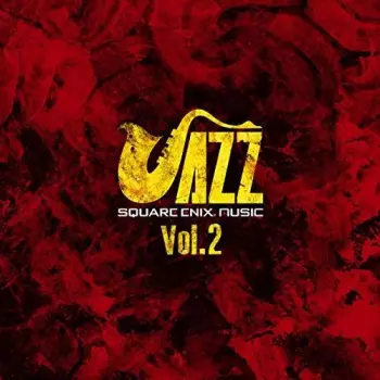 Square Enix Jazz Vol.2 = スクウェア・エニックス ジャズ Vol.2