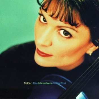 Album Eileen Ivers: So Far - The Eileen Ivers Collection 1979-1995