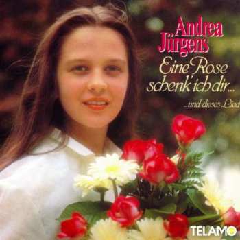 CD Andrea Jürgens: Eine Rose Schenk’ Ich Dir...und Dieses Lied