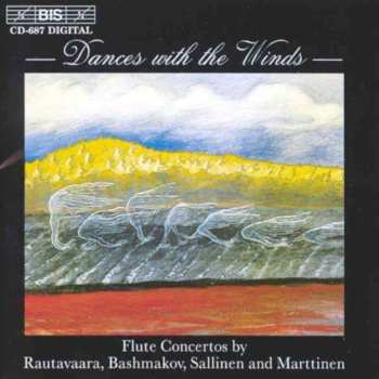 CD Einojuhani Rautavaara: Dances With The Winds (Flute Concertos By Rautavaara, Bashmakov, Sallinen And Marttinen)