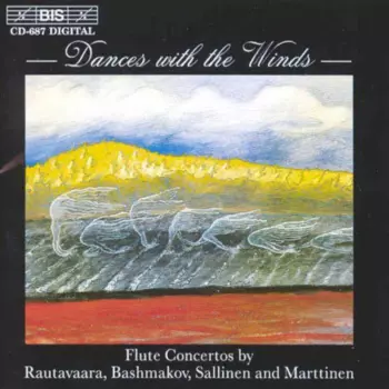 Dances With The Winds (Flute Concertos By Rautavaara, Bashmakov, Sallinen And Marttinen)