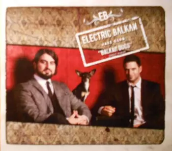 Electric Balkan Jazz Club: Balkan Dogs
