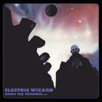 2LP Electric Wizard: Come My Fanatics...